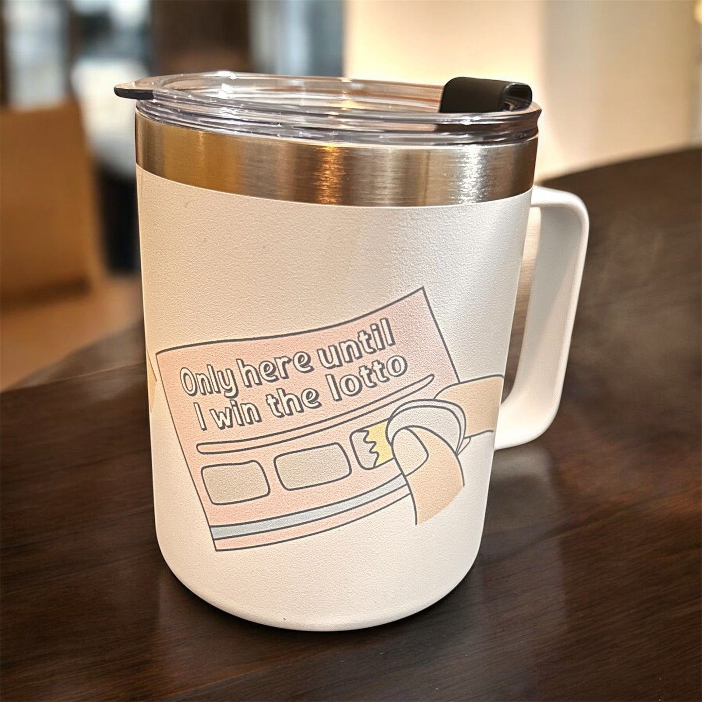 Funny "Only Here Until I Win the Lotto" travel mug with handle, perfect for office use.