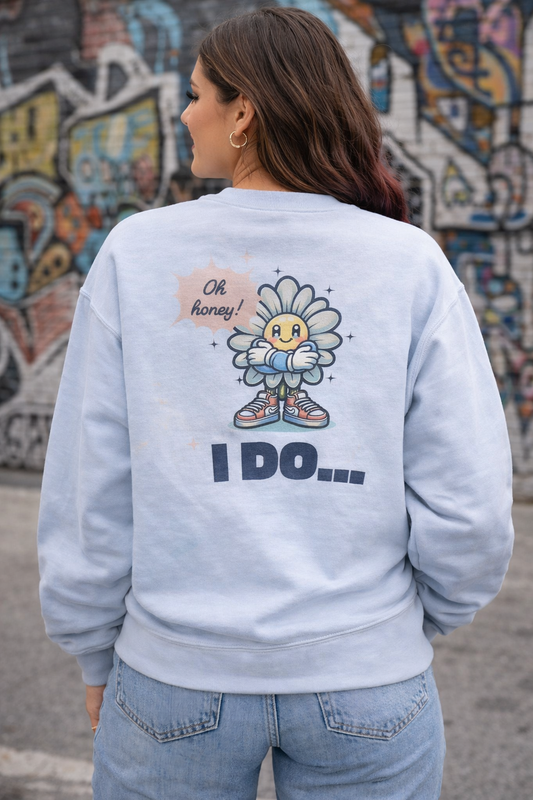 Who Takes Care of You? Oh Honey… I Do. Crewneck Sweatshirt | HONEY PANDYA